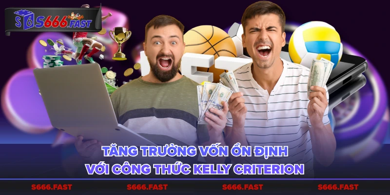 Tăng trưởng vốn ổn định với công thức Kelly Criterion